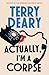 Actually, I'm A Corpse: A hilarious murder mystery from the No. 1 Sunday Times bestselling author (The Actually Murders)
