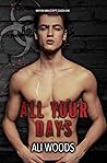All Your Days by Ali Woods All Your Days by Ali Woods