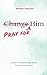 Pray for Him: 30 Days of Br...