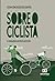Sobre o Ciclista: O verdadeiro motor da bicicleta (Portuguese Edition)