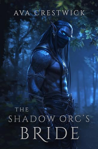 The Shadow Orc's Bride: An Orc Fantasy Romance (Kindle Edition)