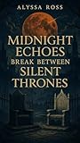 Midnight Echoes Break Between Silent Thrones