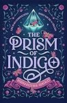 The Prism of Indigo: A Reimagined Pre-Victorian Young Adult Romantasy Novel (The Celestial Colors Series)