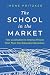 The School in the Market by Irene Pritzker The School in the Market by Irene Pritzker