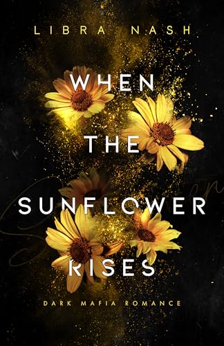 WHEN THE SUNFLOWER RISES (Deadly-Flowers-Reihe 4) (German Edition)