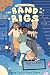 The Band of Bigs: A Hilarious Spy Story about Secret Agents, Siblings, and Pets for Middle Grade Readers (The League of Littles, 2)