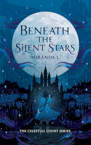 Beneath the Silent Stars (Celestial Court, #1)