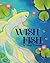 Wish Fish: A Magical Bedtim...