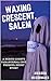 Waxing Crescent, Salem: A N...