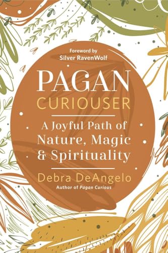 Pagan Curiouser: A Joyful Path of Nature, Magic & Spirituality (Kindle Edition)