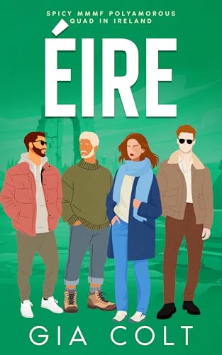 ÉIRE: Spicy MMMF Polyamorous Quad in Ireland (Explicit Steamy Menage Book 7)