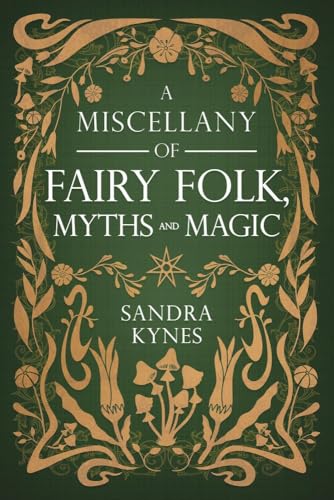 A Miscellany of Fairy Folk, Myths, and Magic (Kindle Edition)