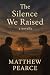The Silence We Raised