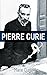 Pierre Curie: With Autobiographical Notes by Marie Curie