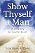 Show Thyself a Man: A Journ...