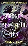 Book cover for Broken, Beautiful Lies : A Forbidden Romance
