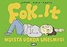 Fok_It – Muista uskoa unelmiisi