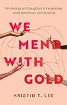 We Mend with Gold...