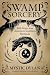 Swamp Sorcery by Mystic Dylan