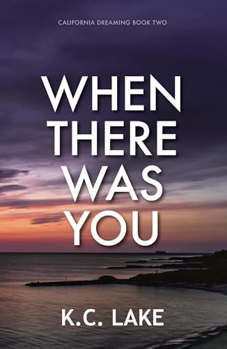 When There Was You (California Dreaming Book 2)