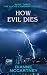 How Evil Dies
