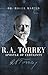 R. A Torrey: Apostle of Cer...