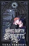 What Death Forgets by Thea Verdone