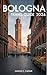 Bologna Travel Guide 2026: ...