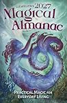 Llewellyn's 2027 Magical Almanac: Practical Magic for Everyday Living (Llewellyn's 2027 Calendars, Almanacs & Datebooks Book 6)