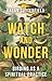 Watch and Wonder by Ragan Sutterfield
