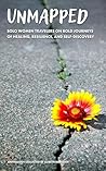 Unmapped: Solo Women Travelers on Bold Journeys of Healing, Resilience, and Self-Discovery Unmapped: Solo Women Travelers on Bold Journeys of Healing, Resilience, and Self-Discovery