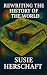 Rewriting the History of the World by Susan Herschaft