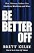 The Be Better Off Show by Brett Kelly