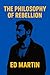 The Philosophy of Rebellion...