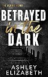 Betrayed in the Dark
