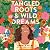 Tangled Roots & Wild Dreams