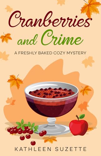 Cranberries and Crime: A Freshly Baked Cozy Mystery (Kindle Edition)