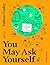 You May Ask Yourself: An Introduction to Thinking Like a Sociologist