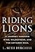 RIDING LIONS by L. Seth Burchill