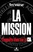 La Mission - L'enquête choc sur la CIA (French Edition)