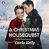 A Christmas Houseguest by Carla Kelly
