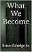 What We Become