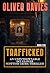 Trafficked by Oliver Davies
