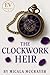 The Clockwork Heir by Micala McCrayer