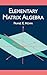 Elementary Matrix Algebra (Dover Books on Mathematics)
