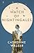 A Watch of Nightingales by Catherine Walker