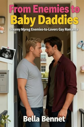 From Enemies to Baby Daddies: Steamy Mpreg Enemies-to-Lovers Gay Romance (Baby Makes Three Book 7)