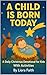 A Child Is Born Today: A Da...