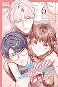 I Was Reincarnated as the Heroine on the Verge of a Bad Ending, and I'm Determined to Fall in Love!, Volume 6