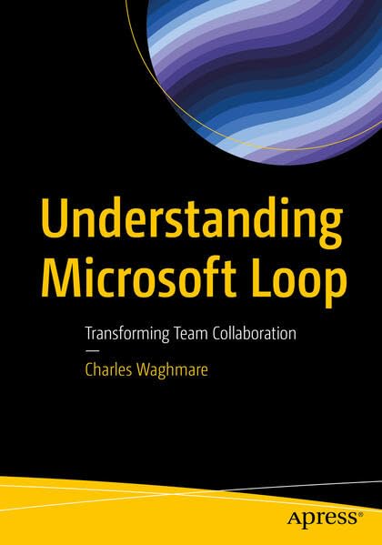 Understanding Microsoft Loop: Transforming Team Collaboration (Paperback)